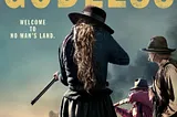 “Godless”: The Power and Strength of Love