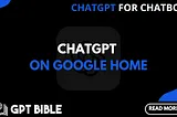 ChatGPT on Google Home — A Powerful Integration