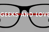 Geeks and love