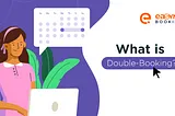 What is Double-Booking?