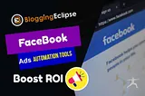 Automate Your Facebook Ads for Maximum ROI