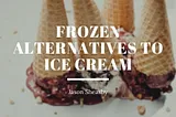 Frozen Alternatives to Ice Cream