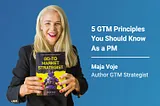 5 GTM Principles You Should Know as a PM