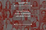 090: Tips on Pitching Stories to Reporters with Melia Russell