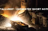 Metallurgy — Chemistry Short Notes 📚
