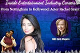 From Nottingham to Hollywood: Actor Rachel Grant