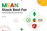 Why Use MEAN Stack for Enterprise Application Development?