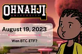 Navigating Choppy Waters in Crypto and NFTs: — Ohnahji U Syllabus for August 19,2023