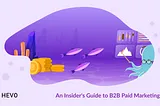 An Insider’s Guide to B2B Paid Marketing