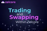 Trading and Swapping Within Zelcore