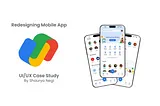 Google Pay Mobile App Redesign — UI/UX Case Study