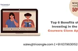 Top 6 Benefits of Investing in the Coursera Clone App