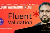 FluentValidation: The Smart Approach to Data Validation in .NET WebAPIs