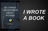 101 Things I Never Knew About Python