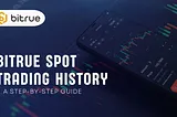 Bitrue Spot Trading History: A Step-by-Step Guide