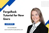 ForgeRock Tutorial for New Users