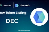 DEC (Decentr) is now available on TomoDEX Spot Trading