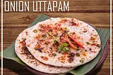 Uthappam is nothing but a highly educated Dosa