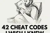 42 CHEAT CODES I WISH I KNEW AT AGE 22.