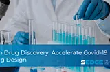 AI in Drug Discovery: Accelerate Covid-19 Drug Design