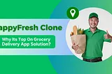 Why HappyFresh Clone is a Top Grocery Delivery App Solution?