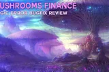 Mushrooms Finance Logic Error Bugfix Review