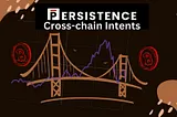 Intents and Their Role in Persistence Infrastructure in the Crypto Space