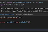 TestDrivenScreen’ cannot be used as a JSX component. Its return type ‘void’ is not a valid JSX element.