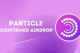 🪂 Particle 100% Confirmed Airdrop | Backed by Animoca, CyberConnect & AliBaba 🪂