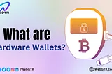 What are Hardware Wallets?