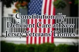 Federal Investigation Reveals Constitutionally Deficient Care at New Jersey Veterans’ Homes