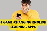 Amplify Your English Learning: 4 Game-Changing English Learning Apps