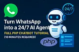 Turn WhatsApp into a 24/7 AI Agent: Full PHP Chatbot Tutorial