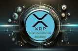 “Image depicting ‘XRP Next-Generation Banking’ concept, symbolizing the cutting-edge impact of XRP in modern banking.”