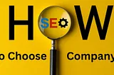 How to Select the Right SEO Company: Must-Know Tips in 2024