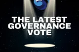 THE LATEST GOVERNANCE VOTE