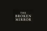 The Broken Mirror, now available on Amazon Kindle