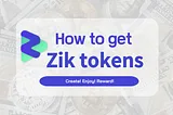 How to get ZIK tokens