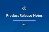 Balance — Product Release Notes 2021