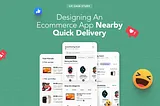 Designing an eCommerce app nearby quick delivery