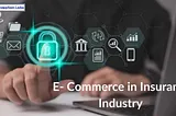 E-Commerce in Insurance Industry: A Detailed Guide