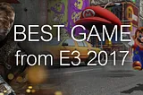Best video games from E3 2017: the ultimate list across the Web