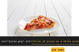 Slice of pizza with its code snippet that includes alt text saying, “Slice of pizza on a white plate.”