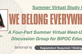 We Belong Everywhere: A Four-Part Virtual Group for BIPOC Educators