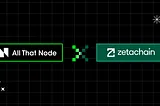 All That Node Forms Partnership with ZetaChain!