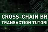 Cross-Chain Bridge Transaction Tutorial