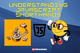 Understanding Javascript Shorthands