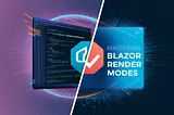 Mastering Blazor Render Modes: A Comprehensive Guide