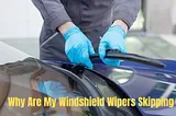 Why Are My Windshield Wipers Skipping