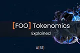 FOO Tokenomics Mechanism on A51